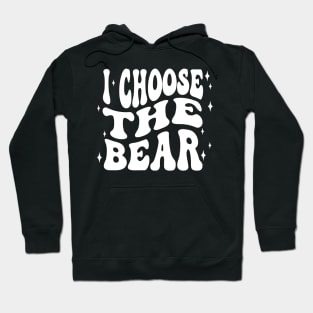 I Choose The Bear In The Woods Sarcastic Feminist Pro Choice Hoodie